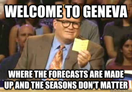 welcome to geneva where the forecasts are made up and the se - Whose Line
