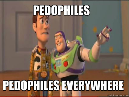 pedophiles pedophiles everywhere - woody and buzz