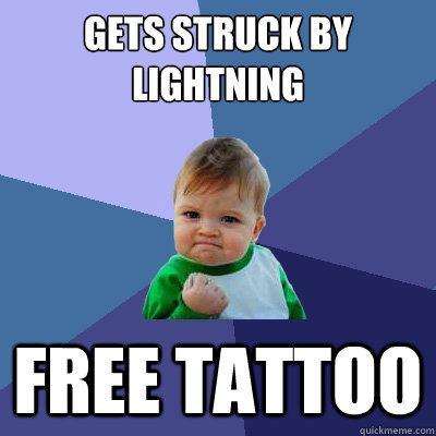 gets struck by lightning free tattoo - Success Kid