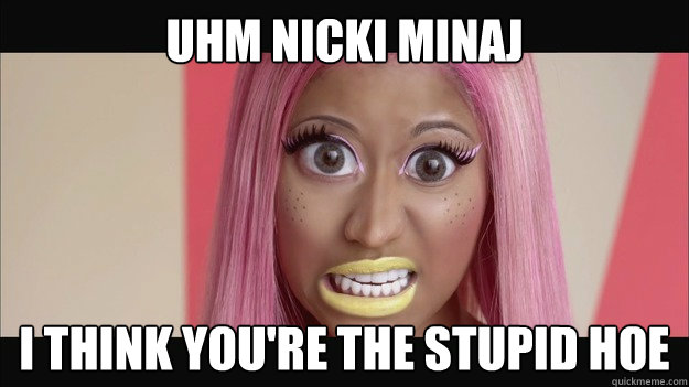 Nicki Minaj is dumb 