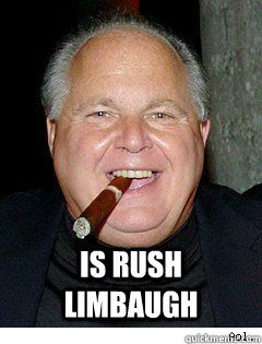 is rush limbaugh - Scumbag Rush Limbaugh