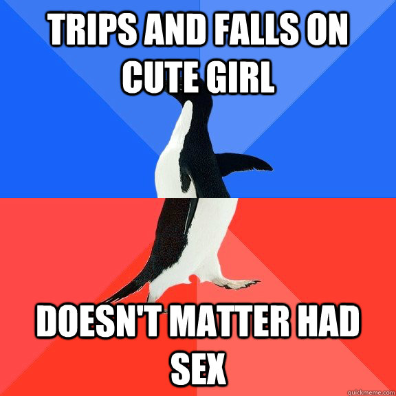 trips and falls on cute girl doesnt matter had sex - Socially Awkward Awesome Penguin