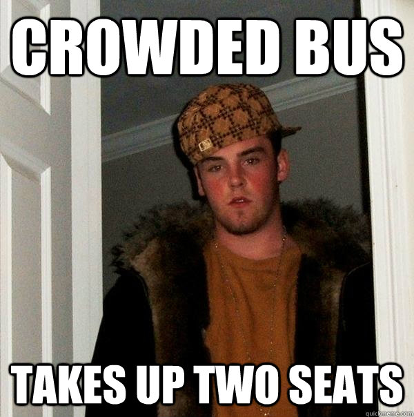 crowded bus takes up two seats - Scumbag Steve