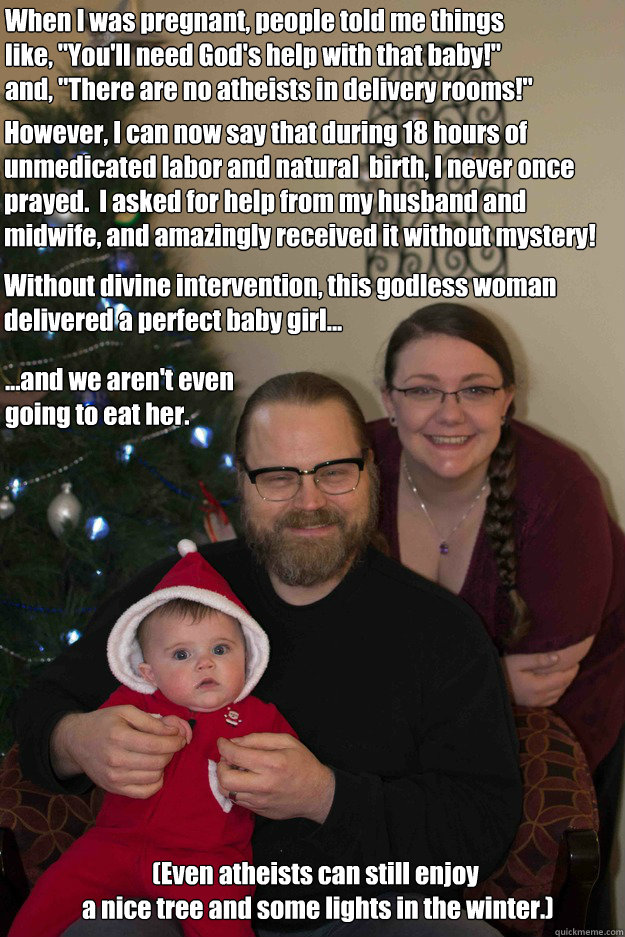 when i was pregnant people told me things like youll ne - Atheist Mama