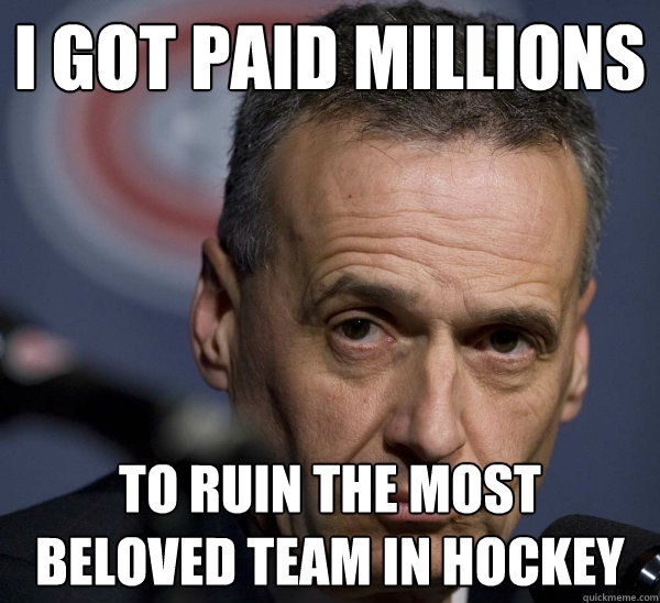 i got paid millions to ruin the most beloved team in hockey -