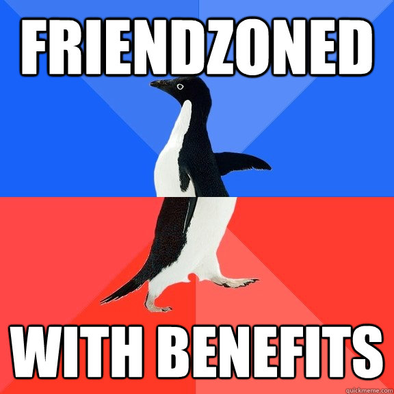 friendzoned with benefits - Socially Awkward Awesome Penguin