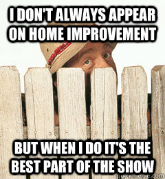 i dont always appear on home improvement but when i do its - Interesting Wilson