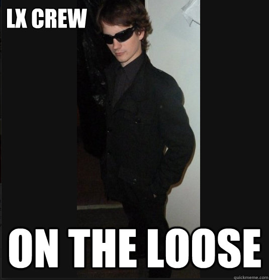 lx crew on the loose - theatre meme