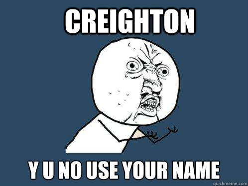creighton y u no use your name - Y U No
