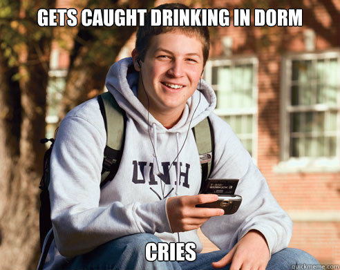gets caught drinking in dorm cries - College Freshman