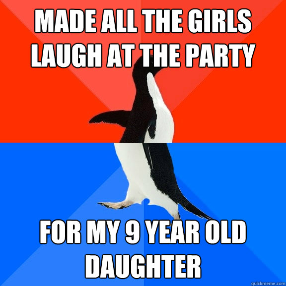 made all the girls laugh at the party for my 9 year old daug - Socially Awesome Awkward Penguin