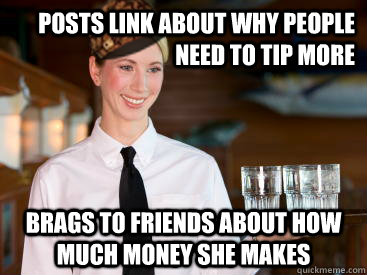 posts link about why people need to tip more brags to friend - Scumbag Waitress