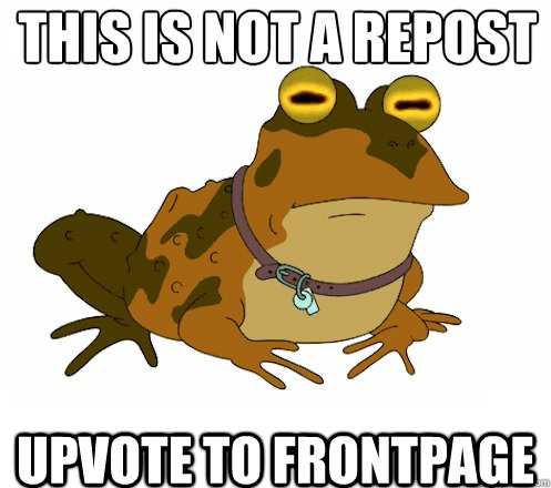 this is not a repost upvote to frontpage - Hypnotoad