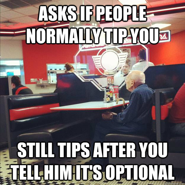 asks if people normally tip you still tips after you tell hi - Old Good Guy Greg