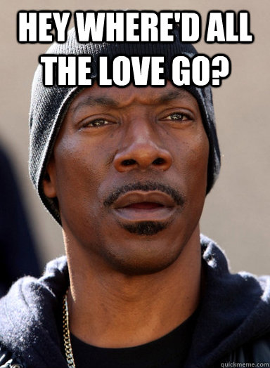 hey whered all the love go - Confused Eddie Murphy