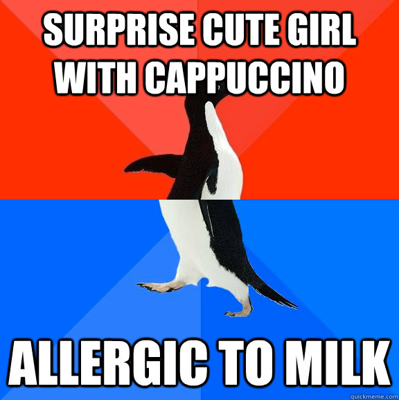 surprise cute girl with cappuccino allergic to milk - Socially Awesome Awkward Penguin