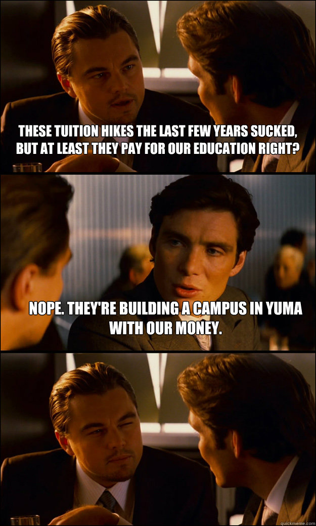 these tuition hikes the last few years sucked but at least - Inception