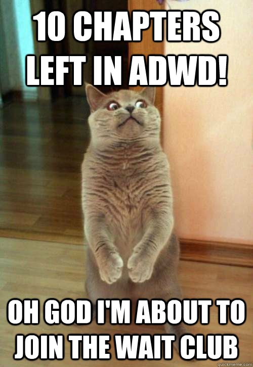 10 chapters left in adwd oh god im about to join the wait - Horrorcat