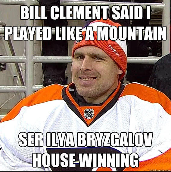 bill clement said i played like a mountain ser ilya bryzgalo - Ilya Bryzgalov Solid Guy