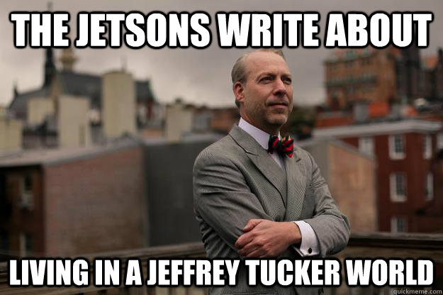the jetsons write about living in a jeffrey tucker world - Jeffrey Tucker