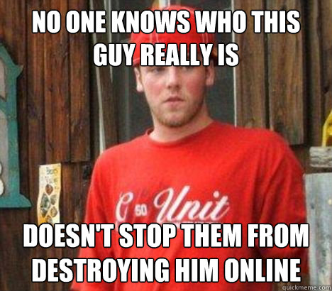 no one knows who this guy really is doesnt stop them from d -