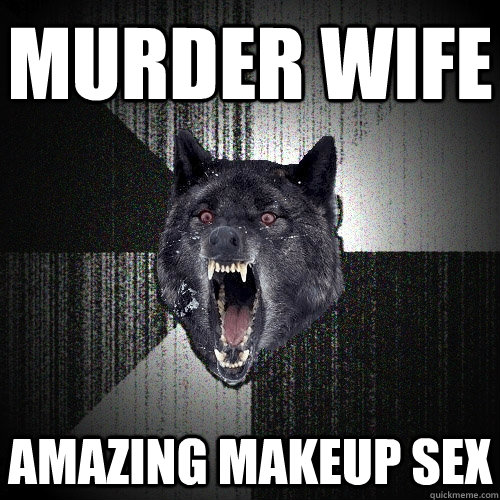 murder wife amazing makeup sex - Insanity Wolf