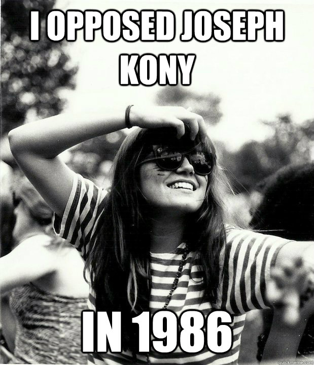 i opposed joseph kony in 1986 - Georgetown Hipster