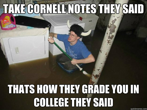 take cornell notes they said thats how they grade you in col - Fixd The Laundry They Said
