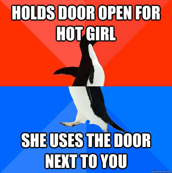 holds door open for hot girl she uses the door next to you - Socially Awesome Awkward Penguin
