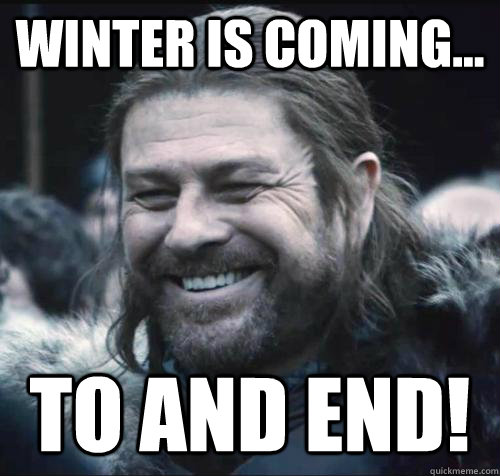 winter is coming to and end - WinterEnd
