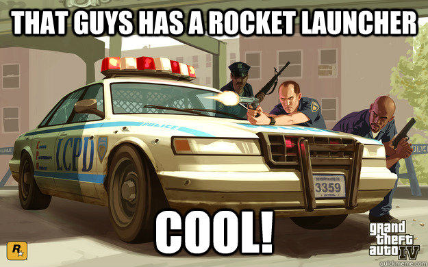 that guys has a rocket launcher cool - GTA Cop