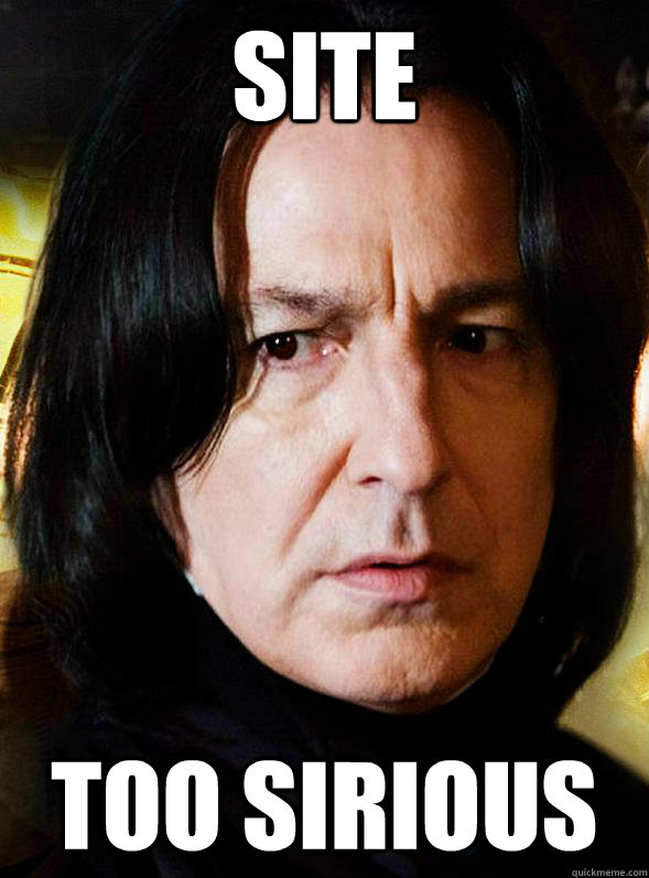 site too sirious - Sensitive Snape
