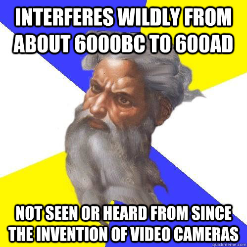 interferes wildly from about 6000bc to 600ad not seen or hea - Advice God