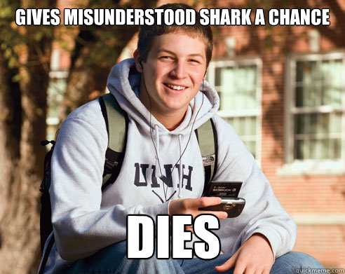 gives misunderstood shark a chance dies - College Freshman