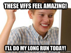 these vffs feel amazing ill do my long run today - Kids first day on the internet