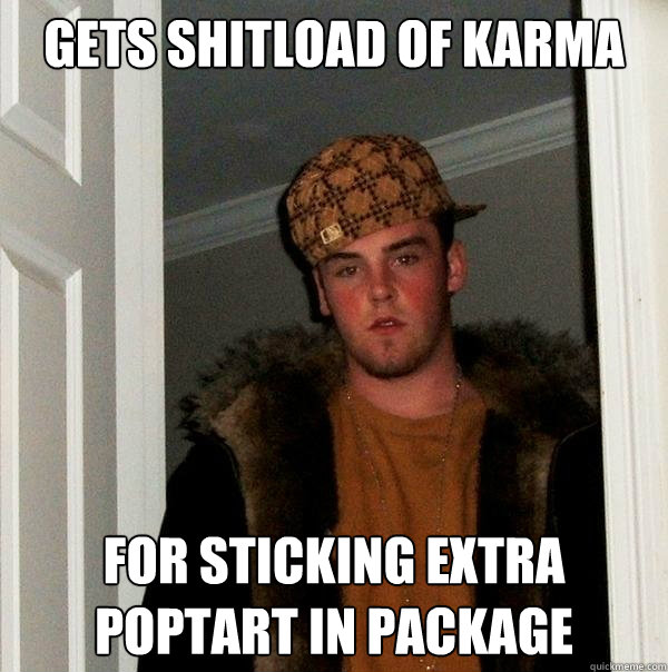 gets shitload of karma for sticking extra poptart in package - Scumbag Steve