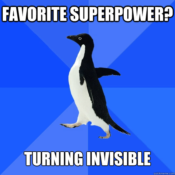 favorite superpower turning invisible - Socially Awkward Penguin