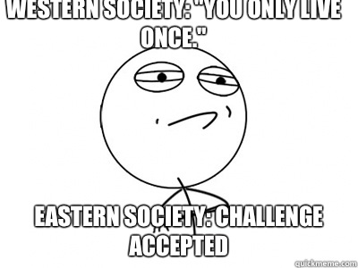 Western Society You live only once Eastern Society Challenge - Challenge Accepted