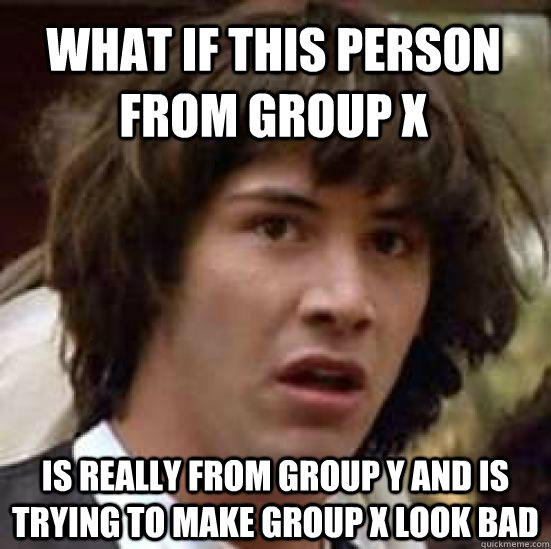 what if this person from group x is really from group y and - conspiracy keanu