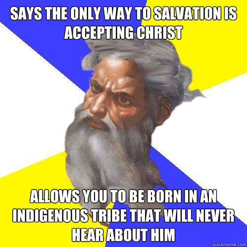 says the only way to salvation is accepting christ allows yo - Advice God