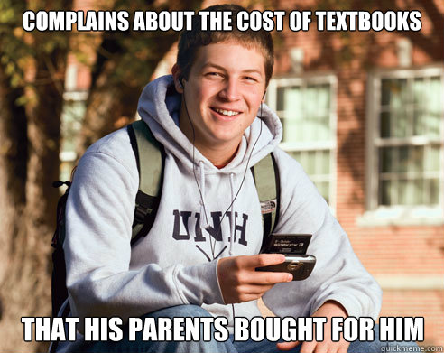 complains about the cost of textbooks that his parents bough - College Freshman