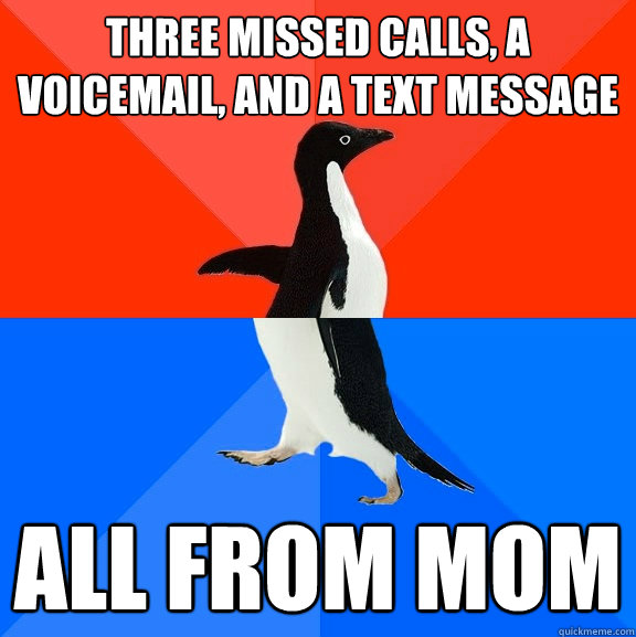 three missed calls a voicemail and a text message all from - Socially Awesome Awkward Penguin