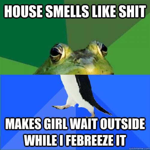 house smells like shit makes girl wait outside while i febre -
