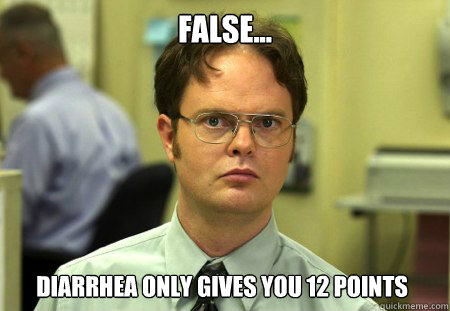 false diarrhea only gives you 12 points - Dwight