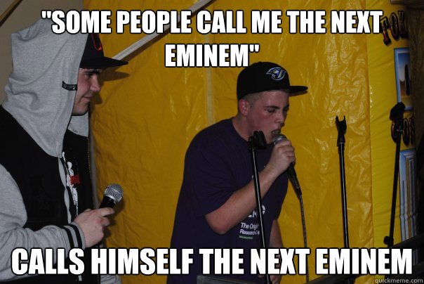 some people call me the next eminem calls himself the next - Raging Rapper Ryan