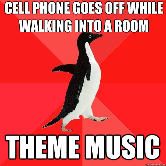 cell phone goes off while walking into a room theme music - Socially Awesome Penguin