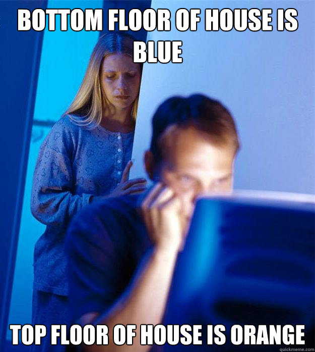 bottom floor of house is blue top floor of house is orange - Redditors Wife