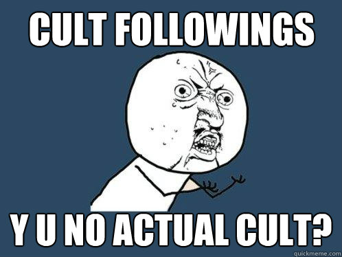 cult followings y u no actual cult - Y U No
