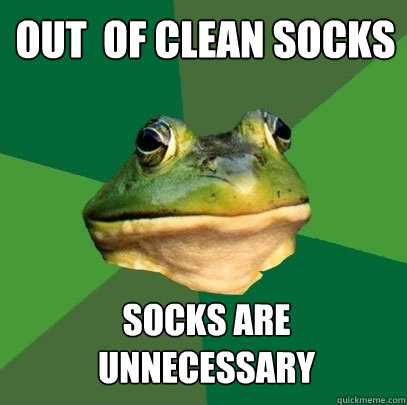 out of clean socks socks are unnecessary - Foul Bachelor Frog