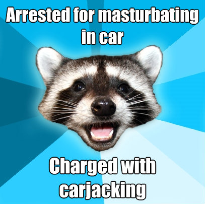 arrested for masturbating in car charged with carjacking - Lame Pun Coon
